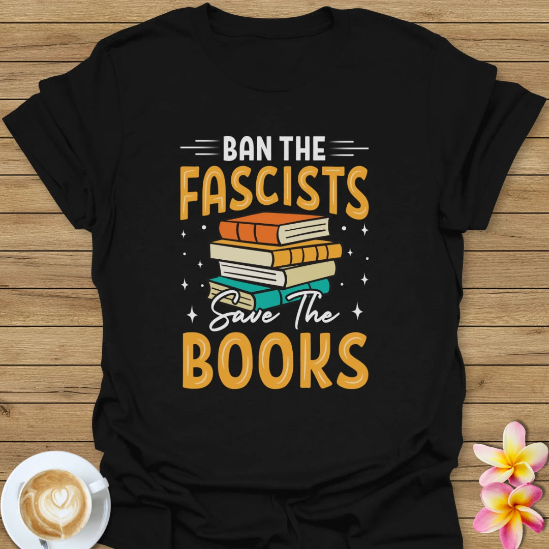 Ban The Fascists Save The Books T-Shirt
