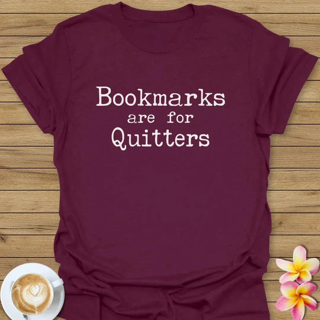 Bookmarks Are For Quitters T-Shirt