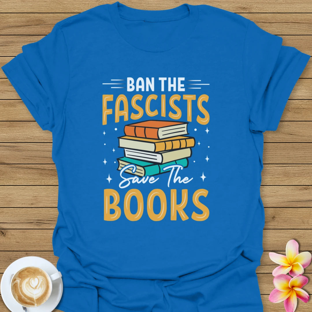 Ban The Fascists Save The Books T-Shirt