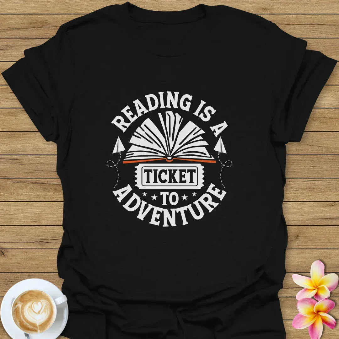 Reading Is A Ticket To Adventure T-Shirt