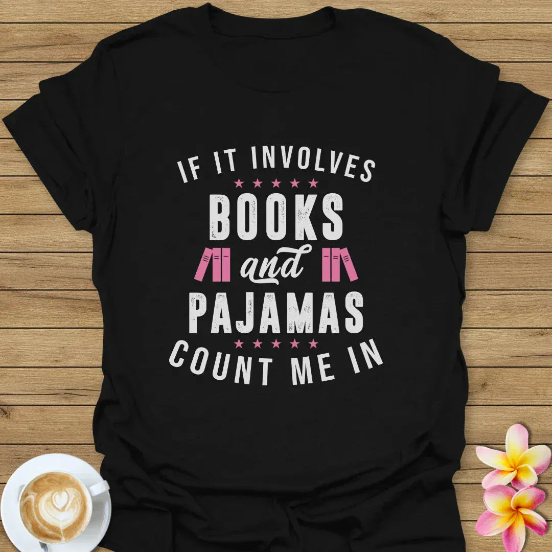 If It Involves Books And Pajamas T-Shirt
