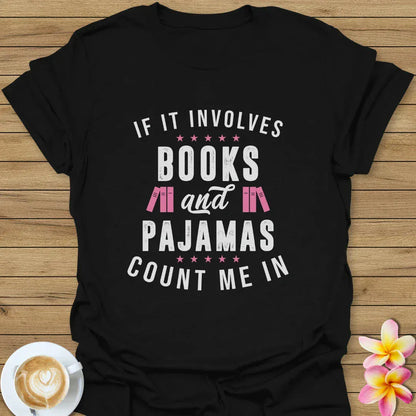 If It Involves Books And Pajamas T-Shirt