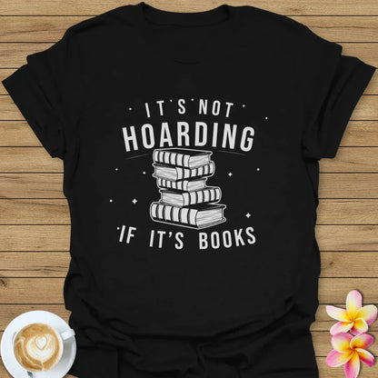 It's Not Hoarding T-Shirt