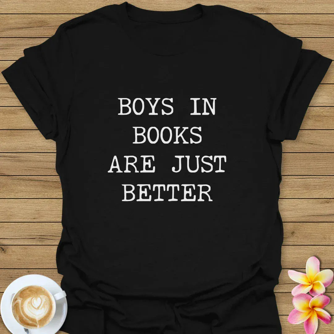Boys In Books Are Just Better T-Shirt
