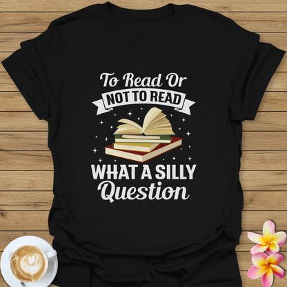 To Read Or Not To Read T-Shirt