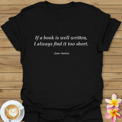 If A Book Is Well Written, I Always Find It Too Short T-Shirt