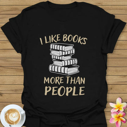 I Like Books More Than People T-Shirt