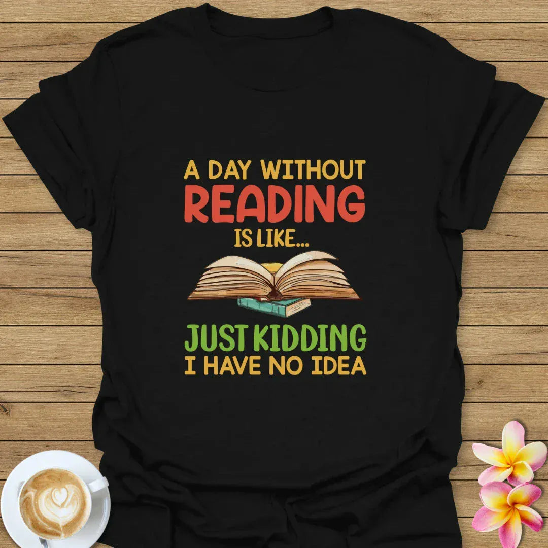 A Day Without Reading T-Shirt