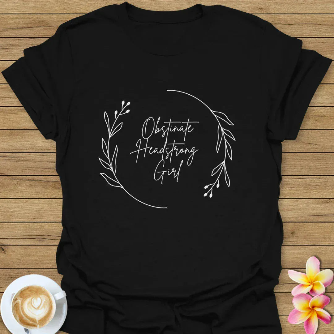 Obstinate Headstrong Girl T-Shirt