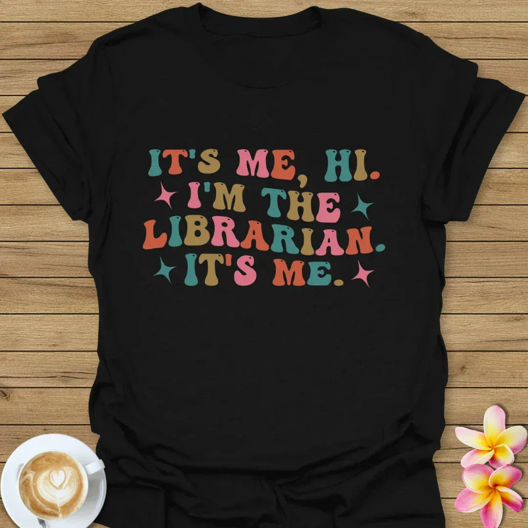 It's Me, Hi I'm The Librarian, It's Me T-Shirt