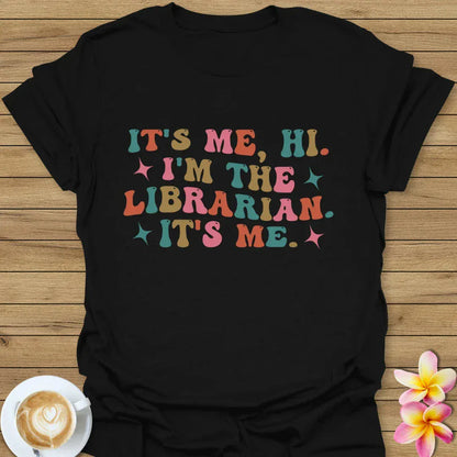 It's Me, Hi I'm The Librarian, It's Me T-Shirt