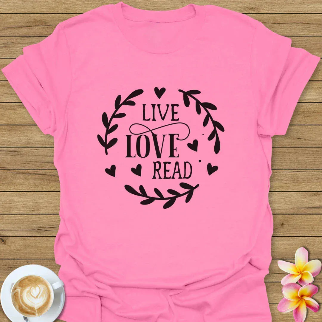 Live, Love, Read T-Shirt