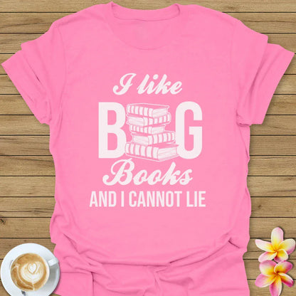 I Like Big Books And I Cannot Lie T-Shirt