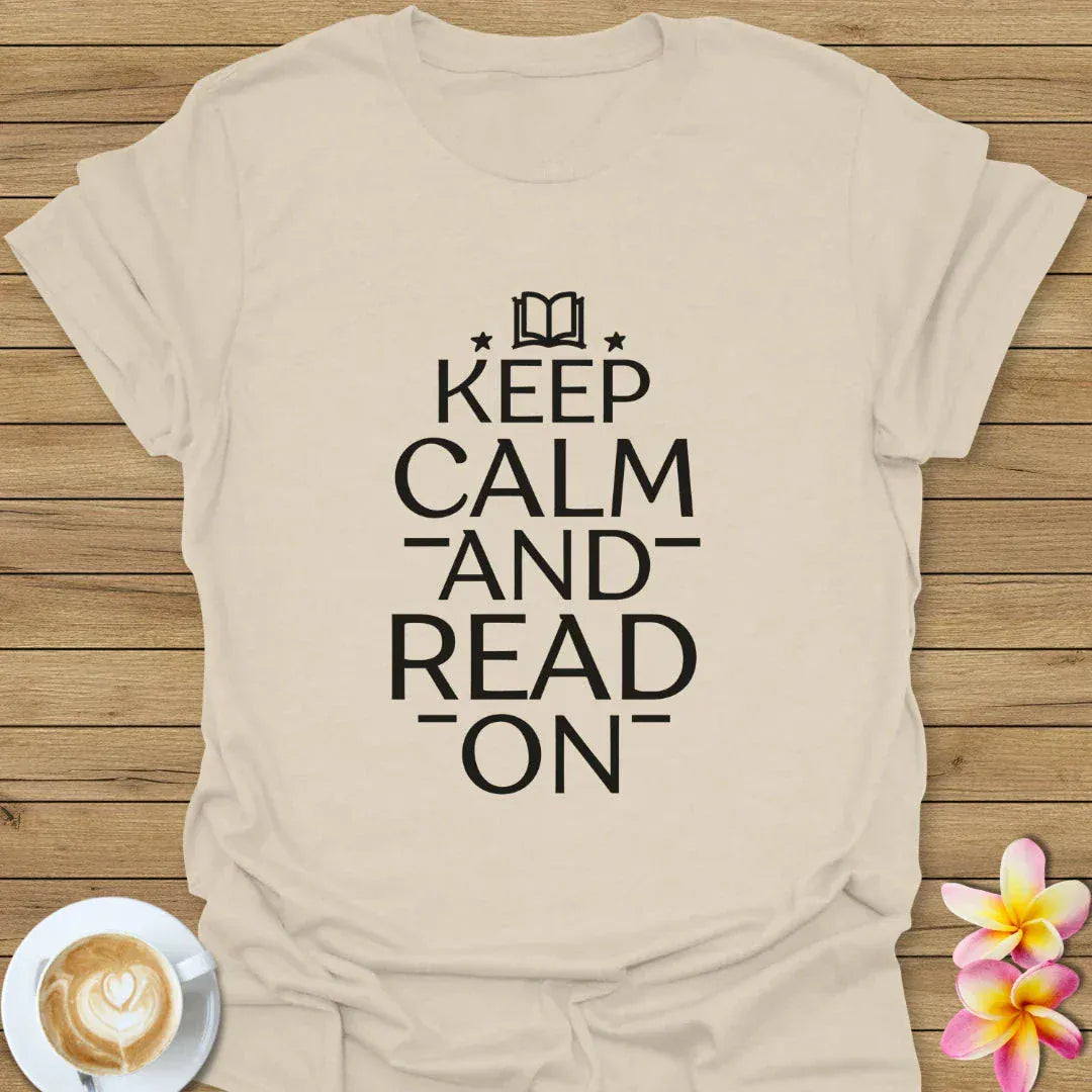 Keep Calm And Read On T-Shirt