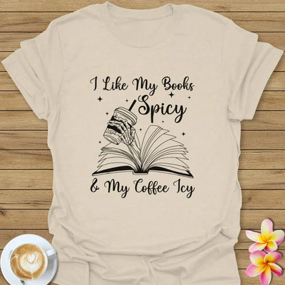 I Like My Books Spicy & My Coffee Icy T-Shirt