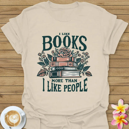 I Like Books More Than I Like People T-Shirt