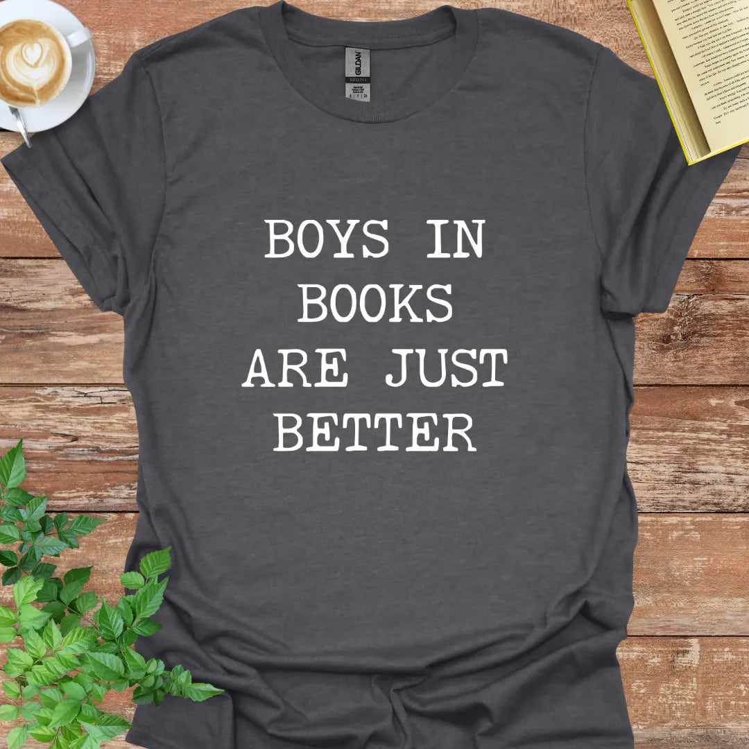 Boys In Books Are Just Better T-Shirt