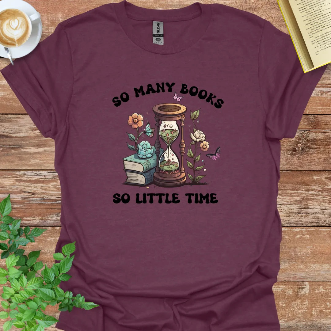 So Many Books So Little Time T-Shirt