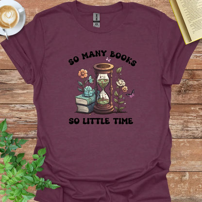 So Many Books So Little Time T-Shirt