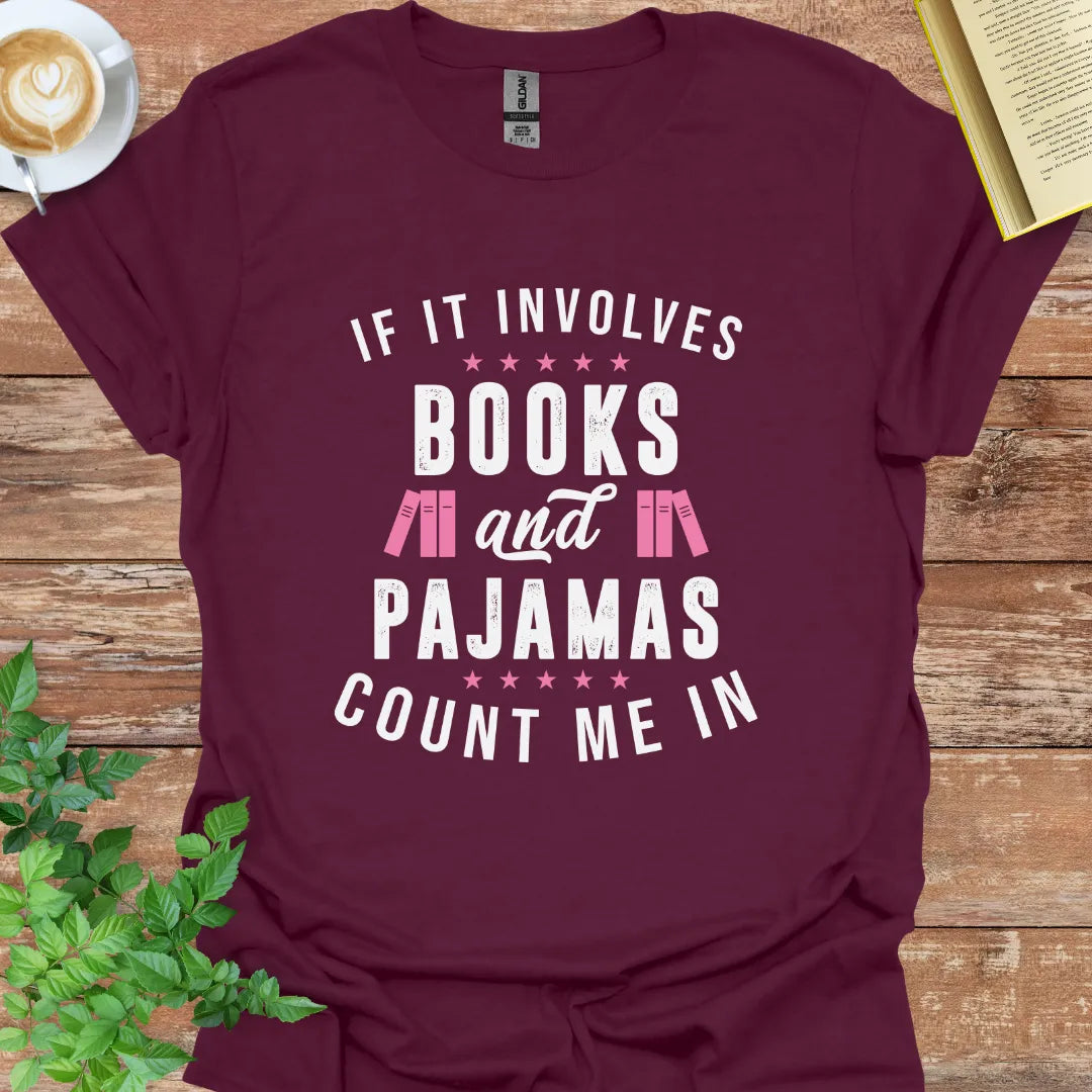 If It Involves Books And Pajamas T-Shirt