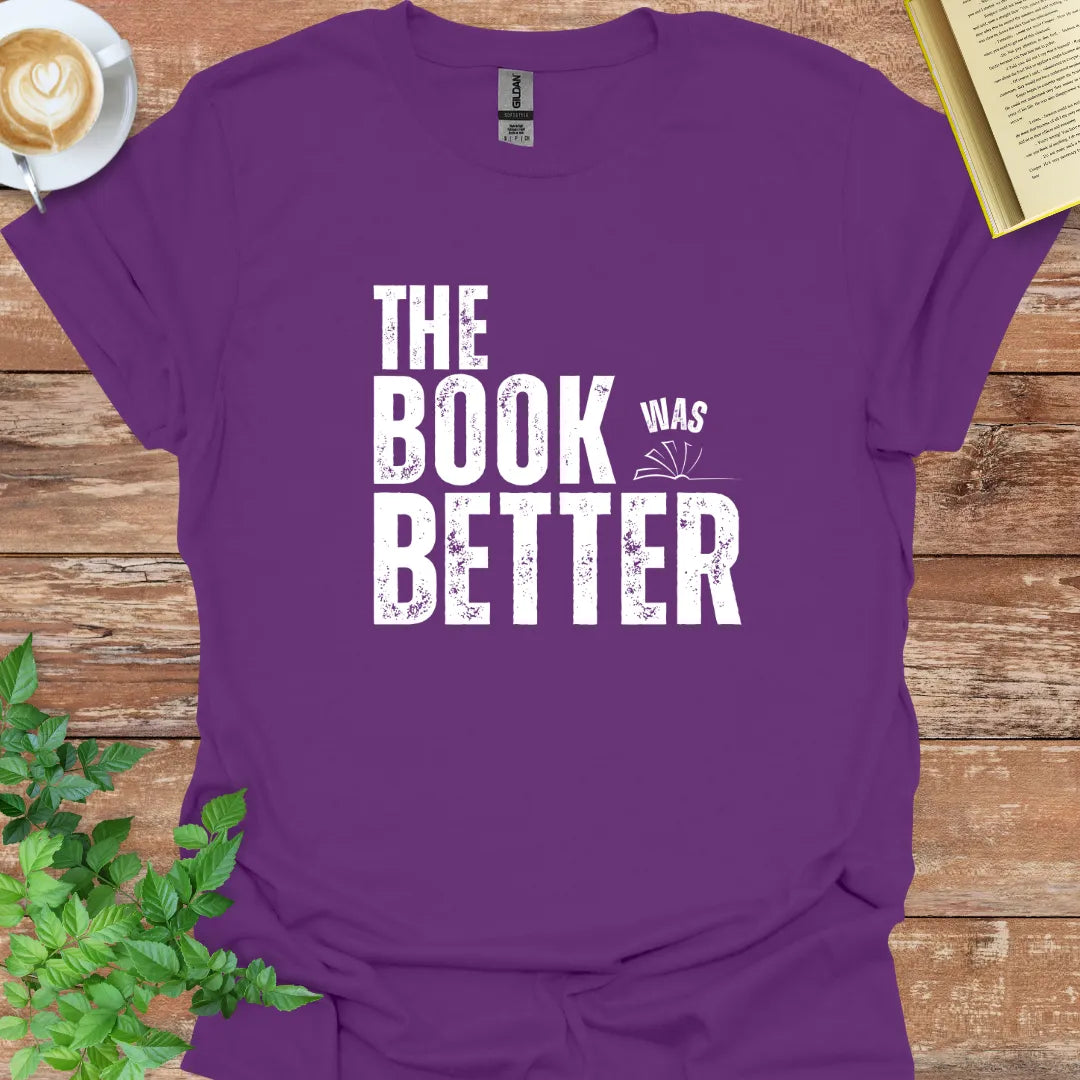 The Book Was Better T-Shirt