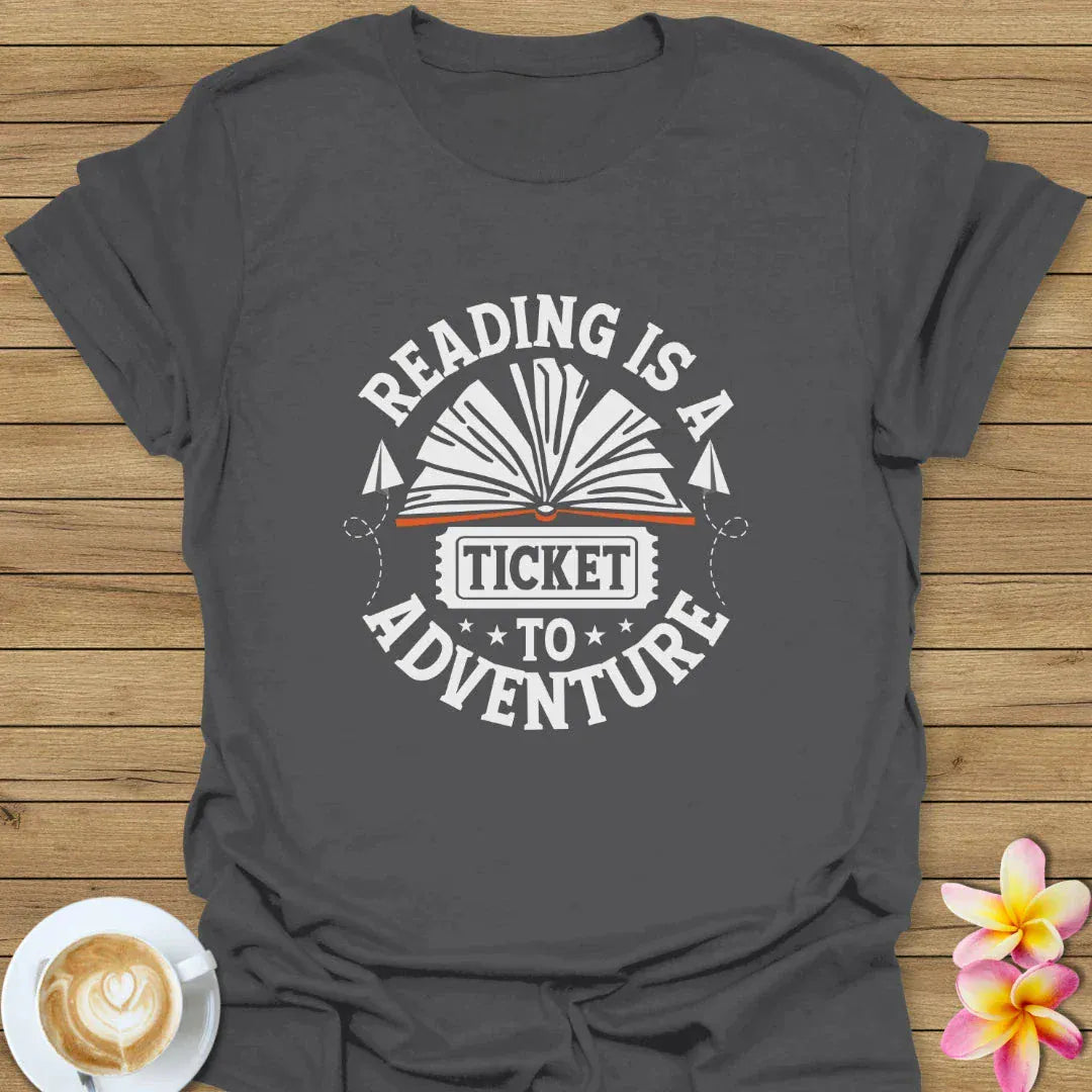 Reading Is A Ticket To Adventure T-Shirt
