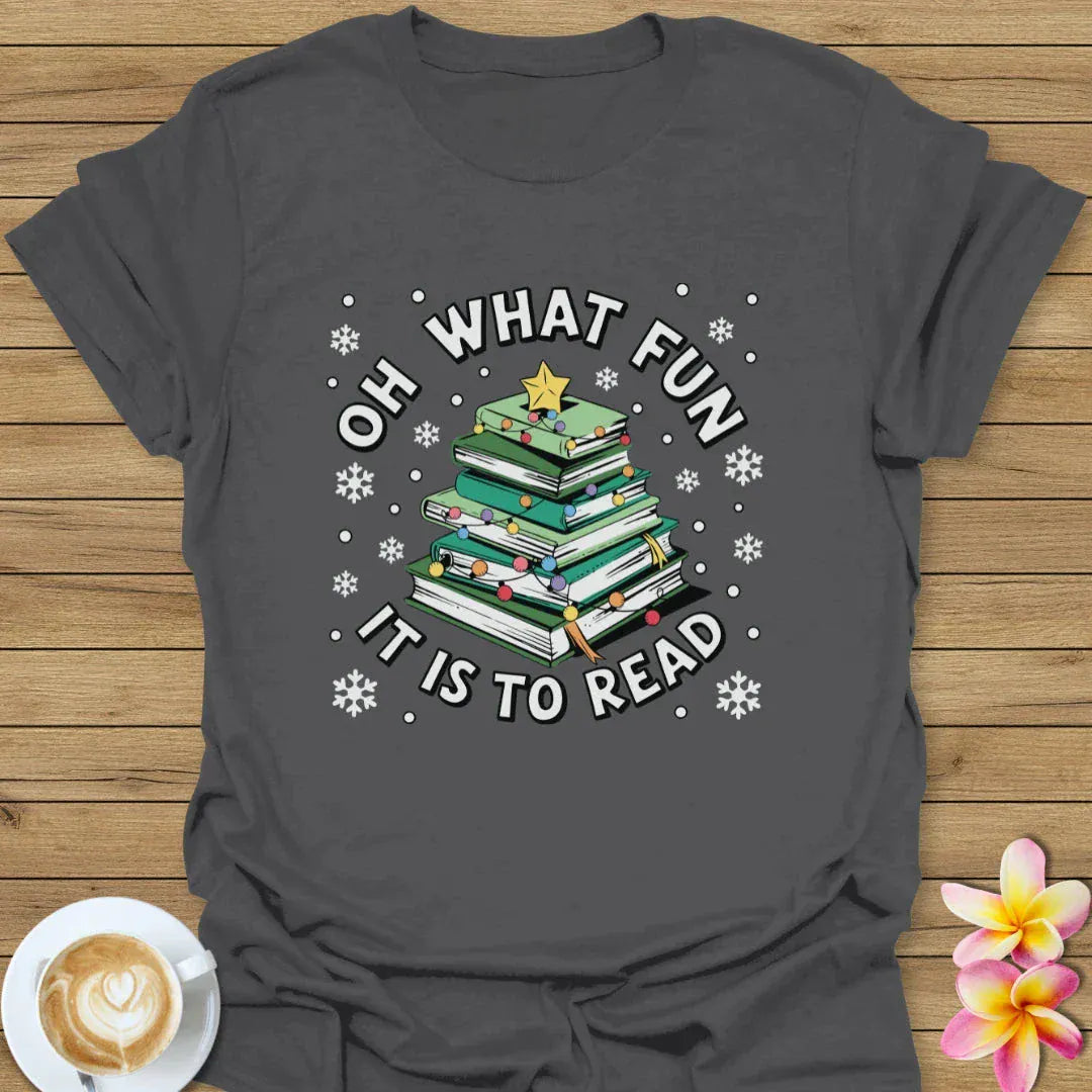 Oh What Fun It Is To Read T-Shirt