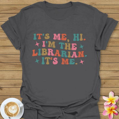 It's Me, Hi I'm The Librarian, It's Me T-Shirt