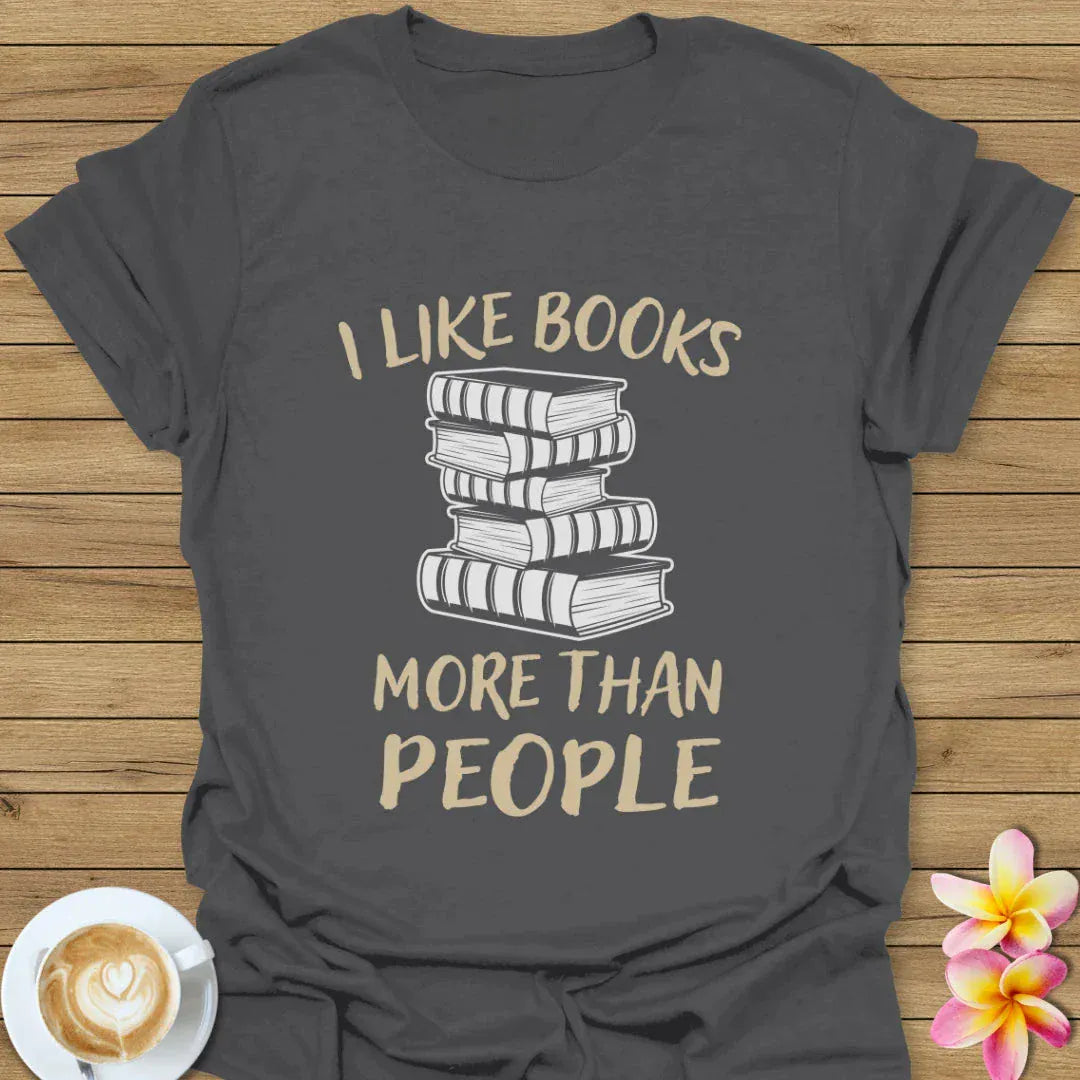 I Like Books More Than People T-Shirt
