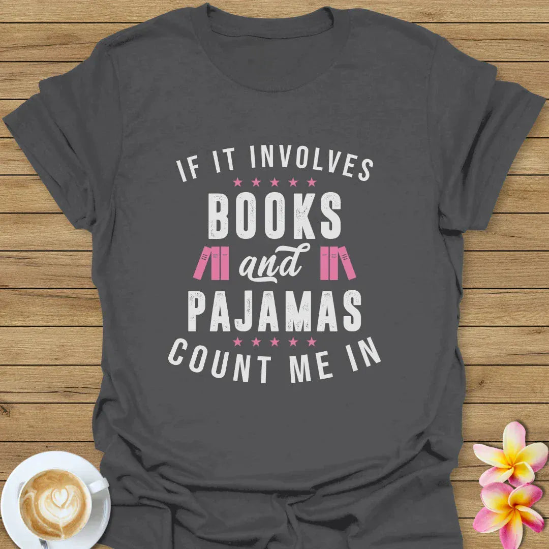 If It Involves Books And Pajamas T-Shirt