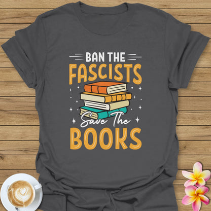 Ban The Fascists Save The Books T-Shirt
