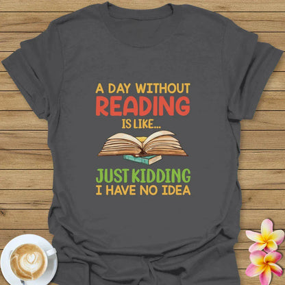 A Day Without Reading T-Shirt