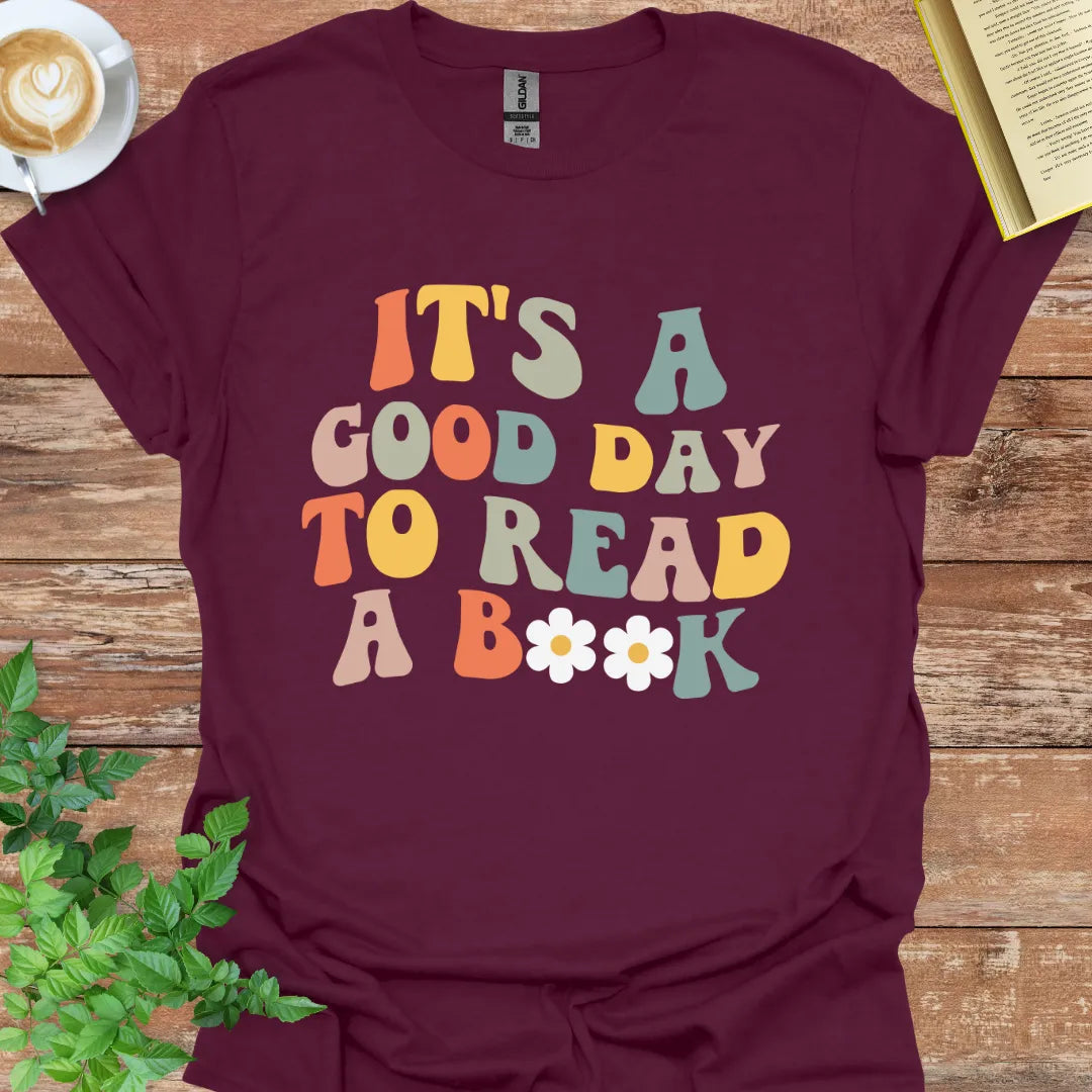 It's A Good Day To Read A Book T-Shirt