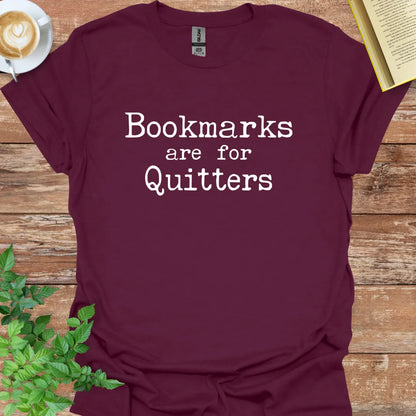 Bookmarks Are For Quitters T-Shirt