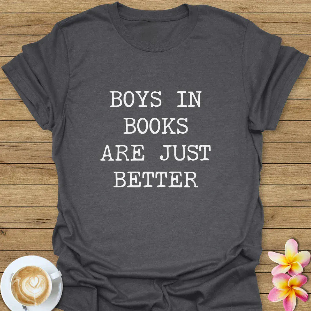 Boys In Books Are Just Better T-Shirt