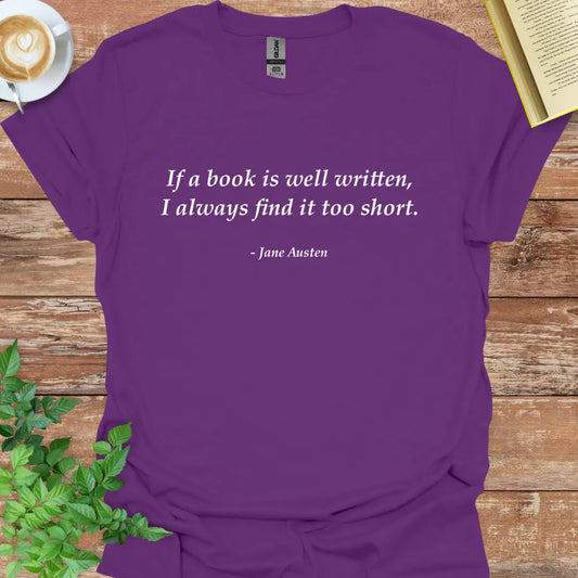 If A Book Is Well Written, I Always Find It Too Short T-Shirt