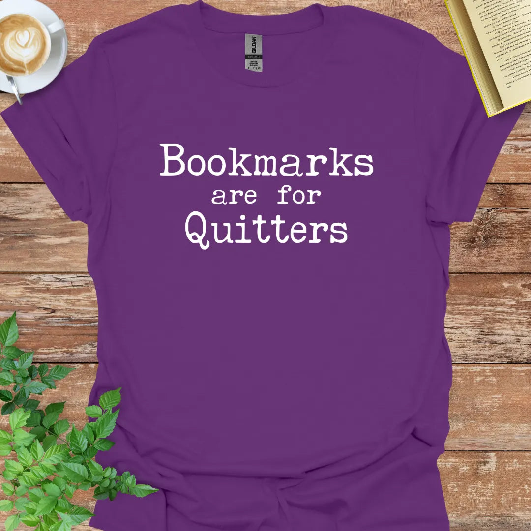 Bookmarks Are For Quitters T-Shirt