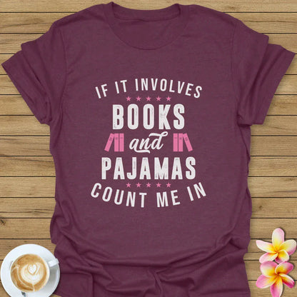 If It Involves Books And Pajamas T-Shirt