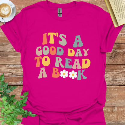 It's A Good Day To Read A Book T-Shirt