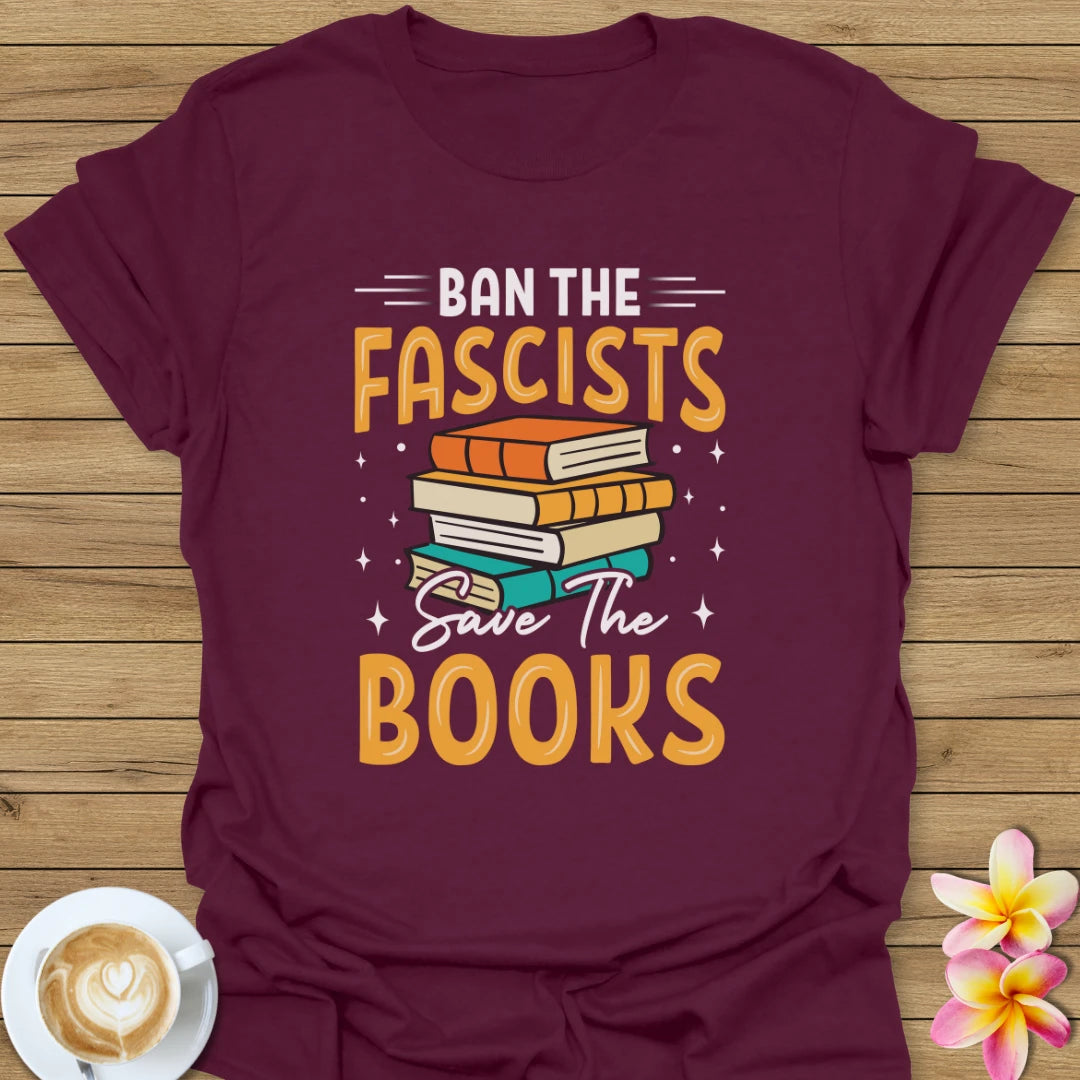 Ban The Fascists Save The Books T-Shirt