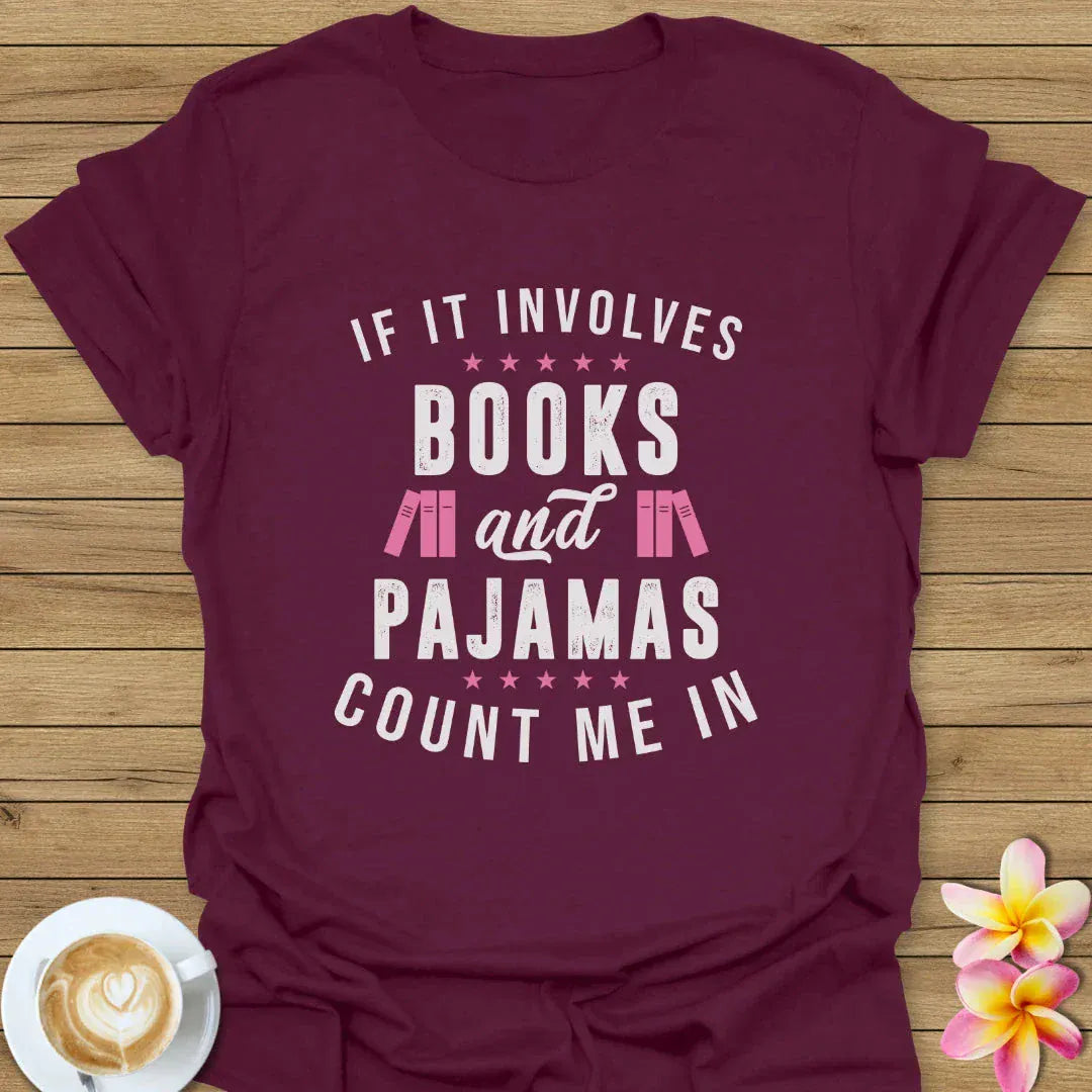 If It Involves Books And Pajamas T-Shirt