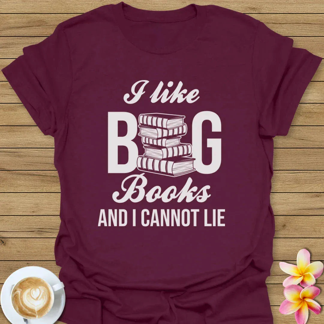I Like Big Books And I Cannot Lie T-Shirt