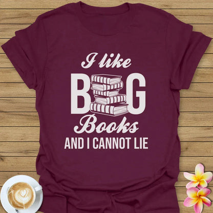 I Like Big Books And I Cannot Lie T-Shirt