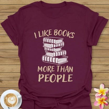 I Like Books More Than People T-Shirt