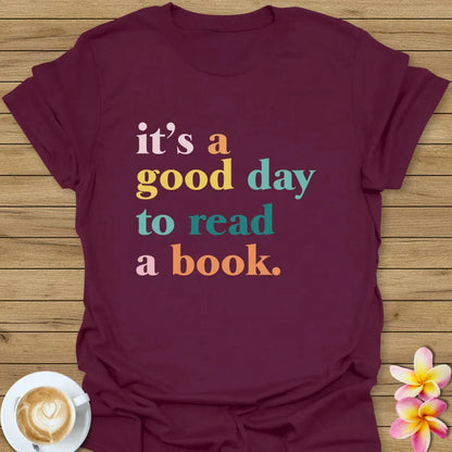 It's A Good Day To Read A Book T-Shirt