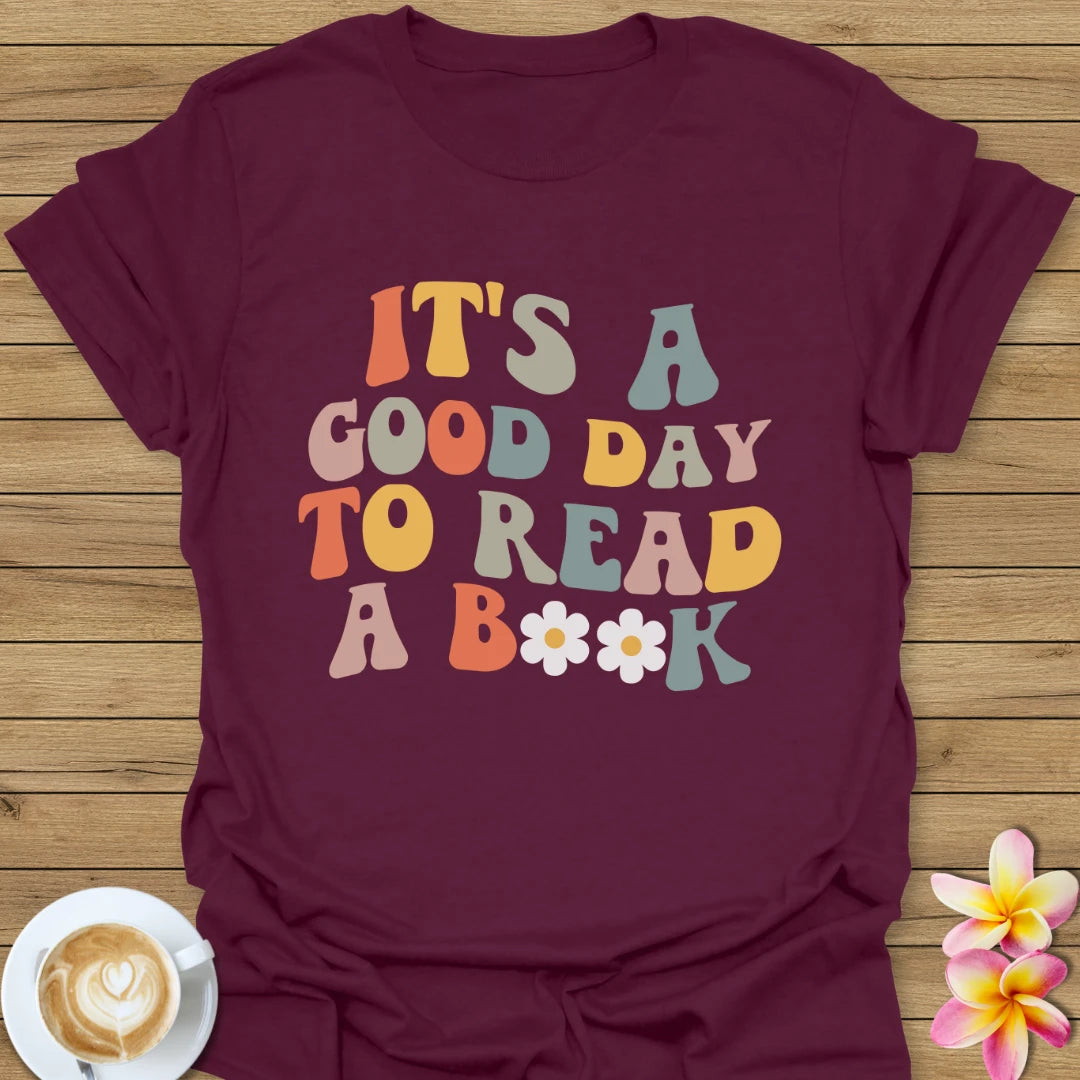 It's A Good Day To Read A Book T-Shirt