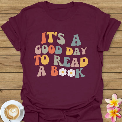 It's A Good Day To Read A Book T-Shirt