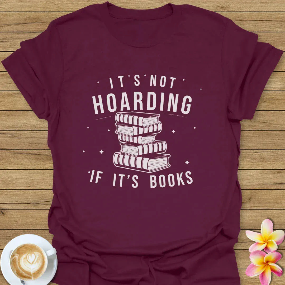 It's Not Hoarding T-Shirt