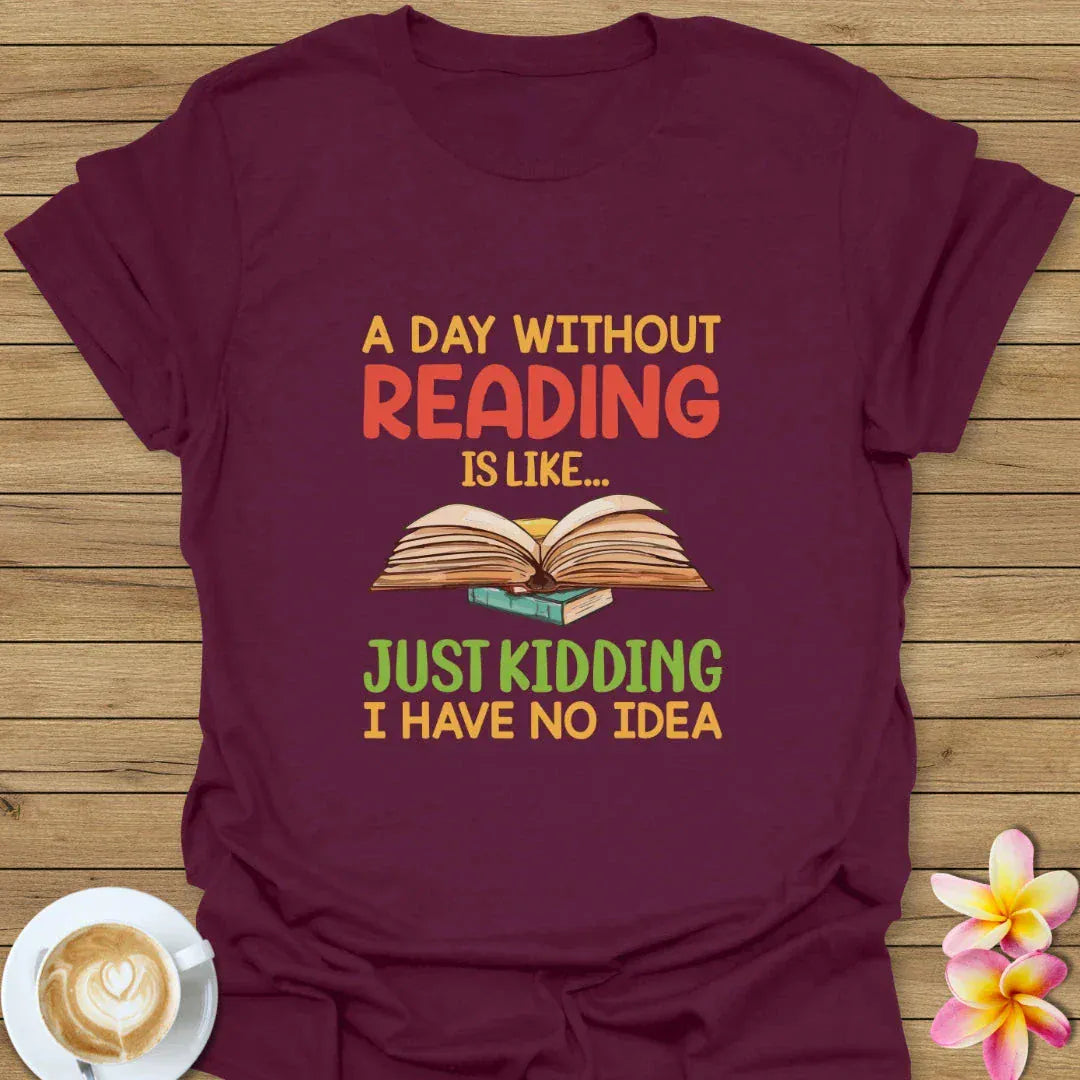 A Day Without Reading T-Shirt