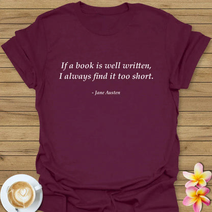 If A Book Is Well Written, I Always Find It Too Short T-Shirt